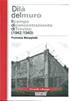 Francesca Meneghetti – Di là del muro. Il campo di concentramento di Treviso (1942-1943)