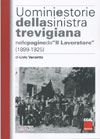 Livio Vanzetto - Uomini e storie della sinistra trevigiana nelle pagine de “Il Lavoratore” (1899-1925)