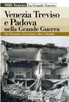 L. Bregantin, L. Fantina, M. Mondini  - Venezia Treviso e Padova nella Grande Guerra
